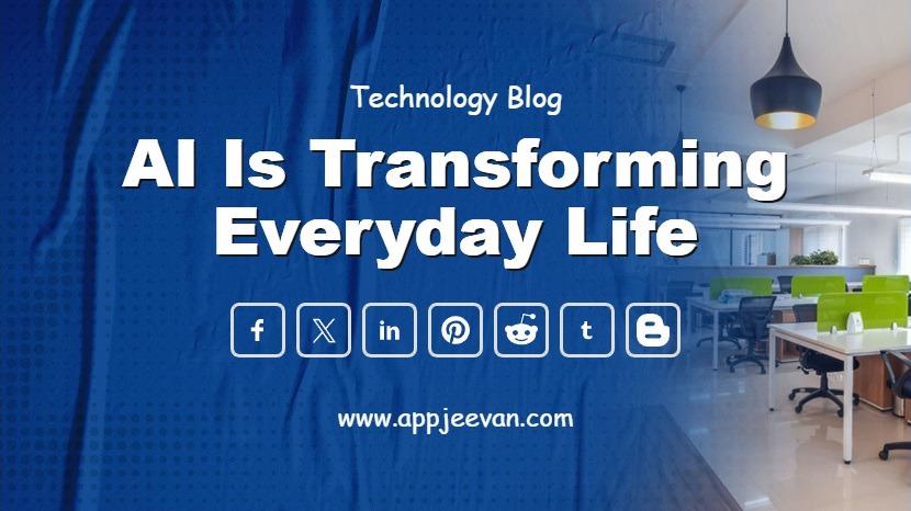 AI is Transforming Everyday Life