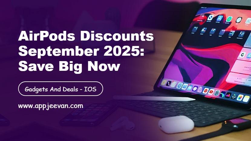 AirPods Discounts September 2025: Save Big Now