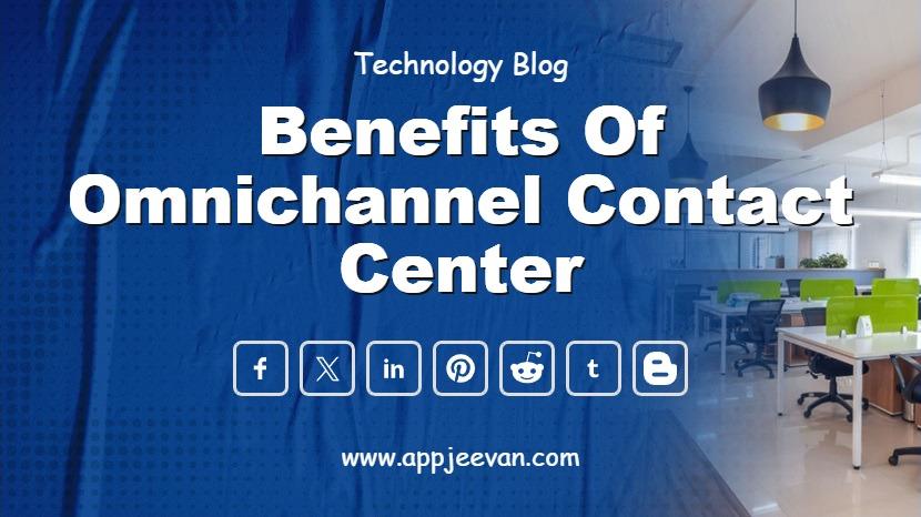 Benefits of Omnichannel Contact Center