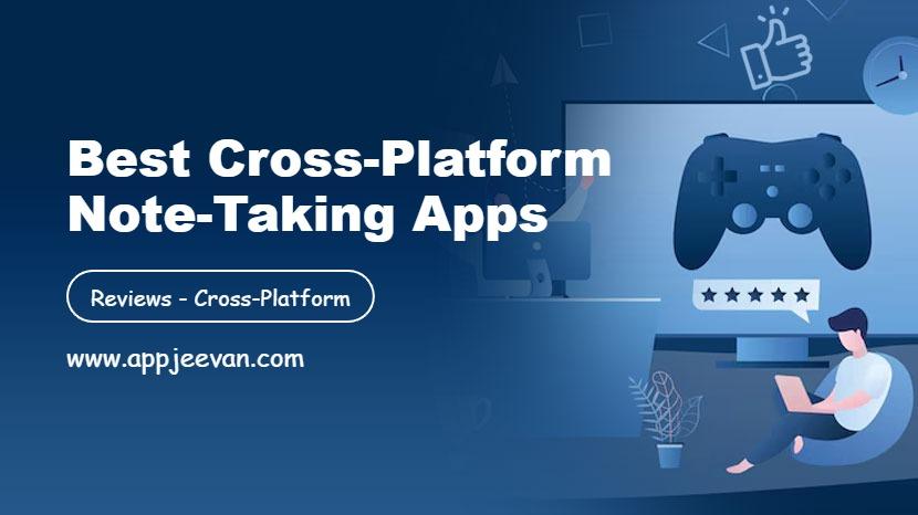 Best Cross-Platform Note-Taking Apps