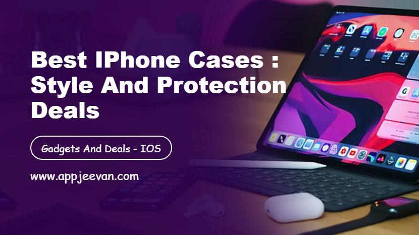 Best iPhone Cases : Style and Protection Deals