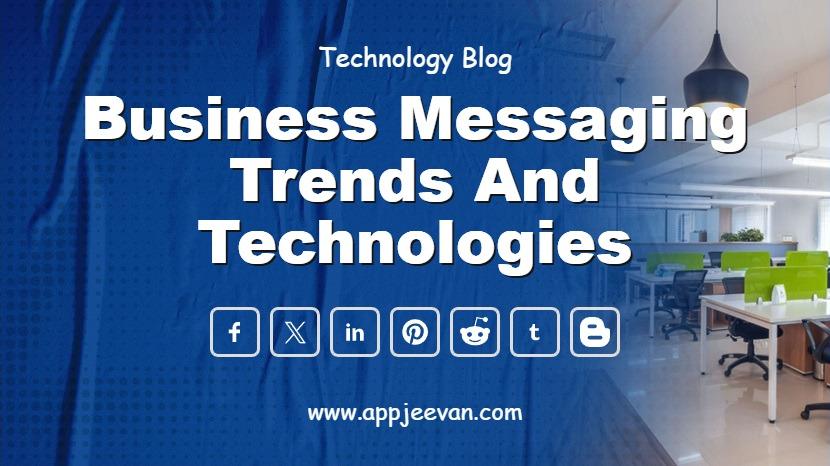 Business Messaging Trends and Technologies