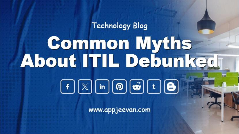Common Myths About ITIL Debunked