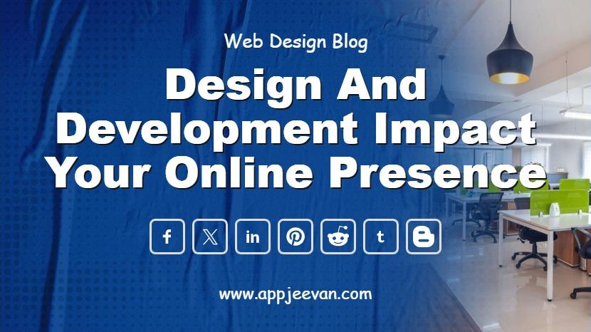 Design and Development Impact Your Online Presence