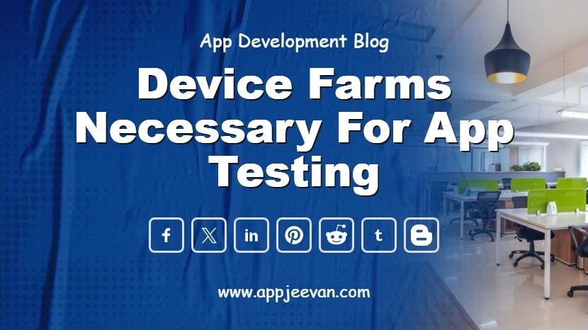 Device farms necessary for app testing
