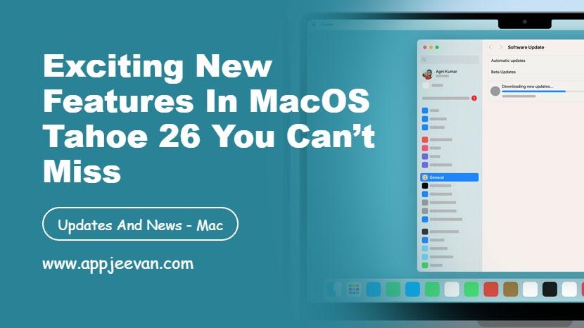 Exciting New Features in macOS Tahoe 26 You Can’t Miss