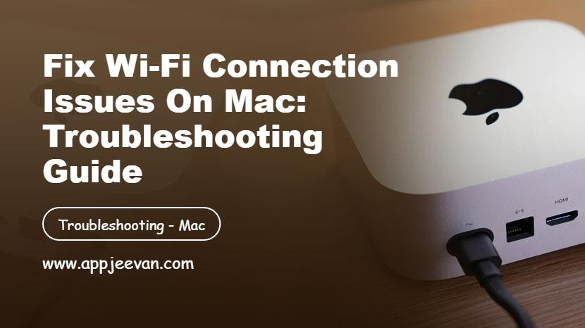 Fix Wi-Fi Connection Issues on Mac: Troubleshooting Guide