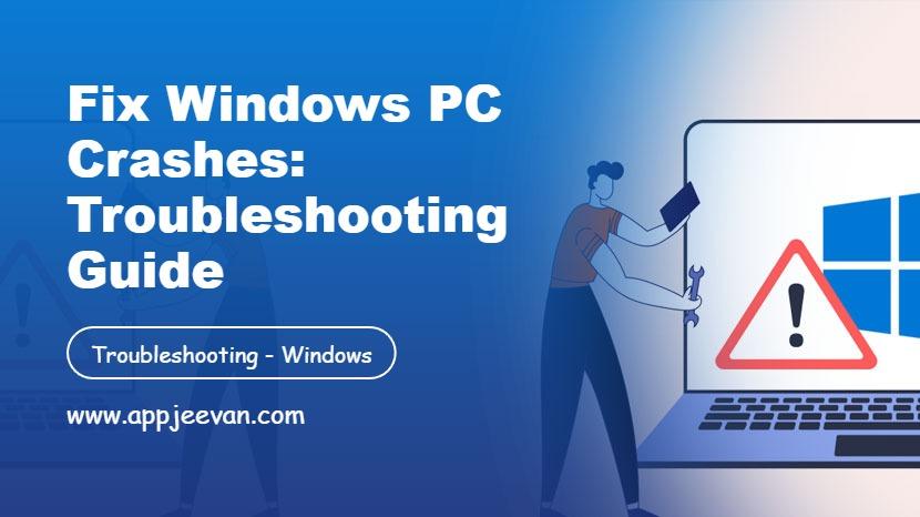 Fix Windows PC Crashes: Troubleshooting Guide