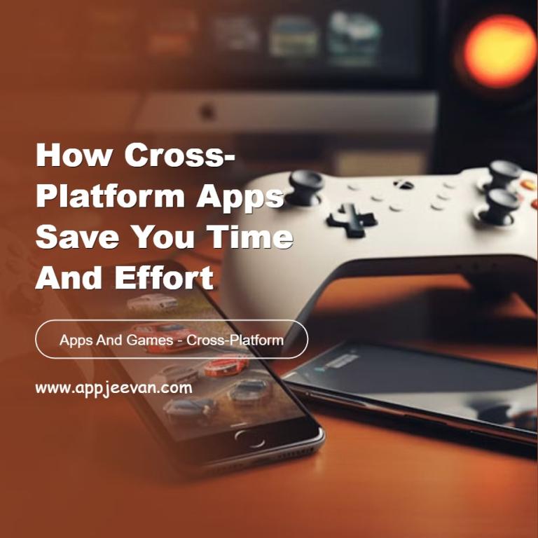 Cross-Platform Apps Save Time and Effort