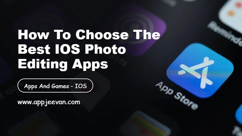 How to Choose the Best iOS Photo Editing Apps