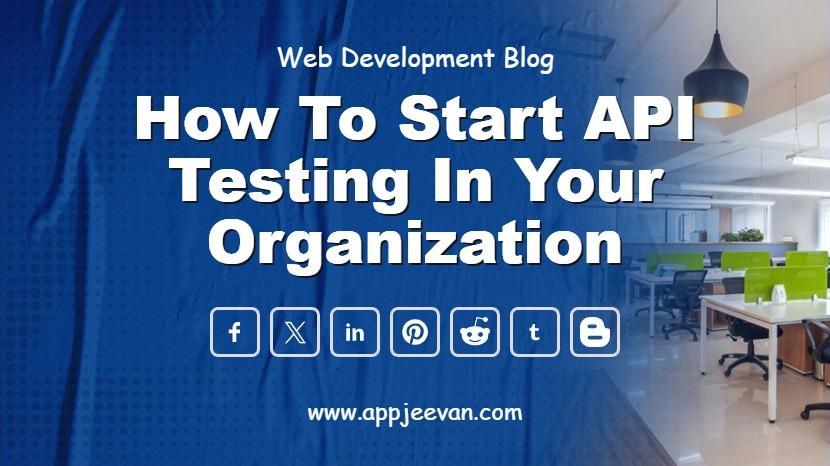 How to Start API Testing in your Organization