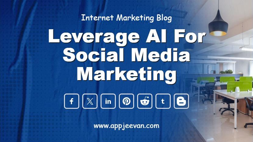 Leverage AI for Social Media Marketing