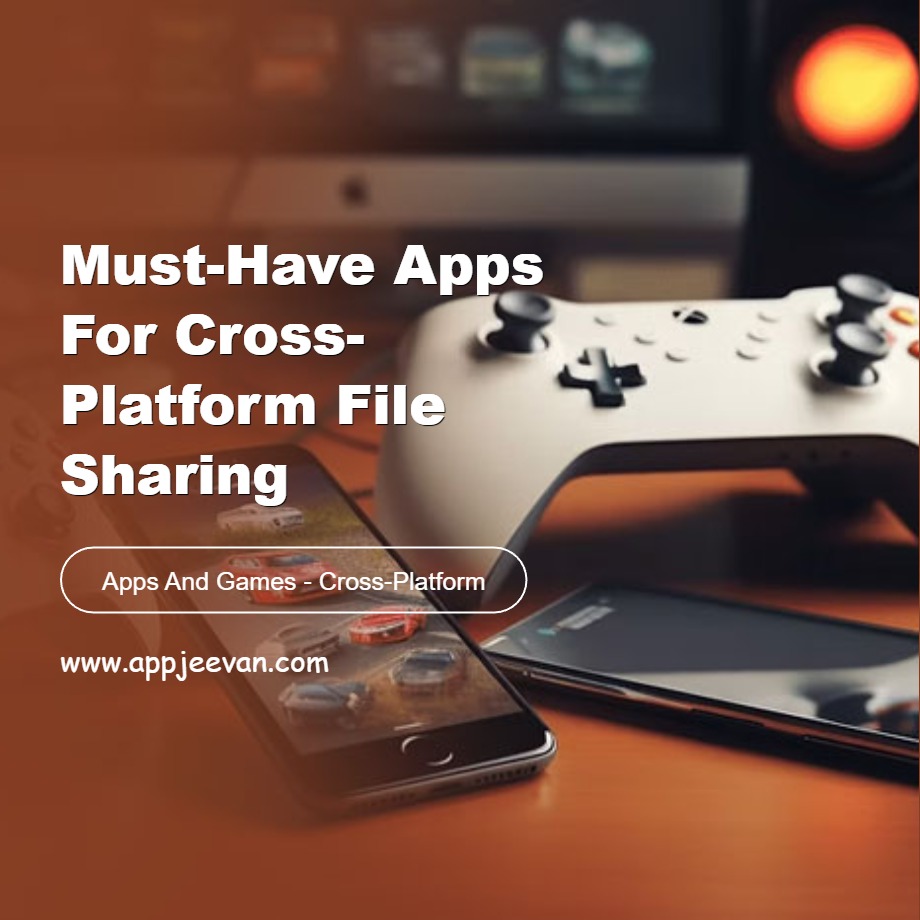 Must-Have Apps for Cross-Platform File Sharing