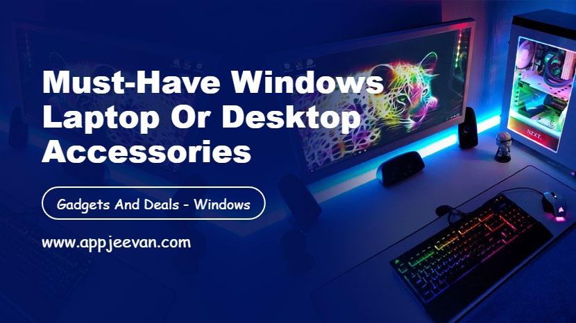 Must-Have Windows Laptop or Desktop Accessories