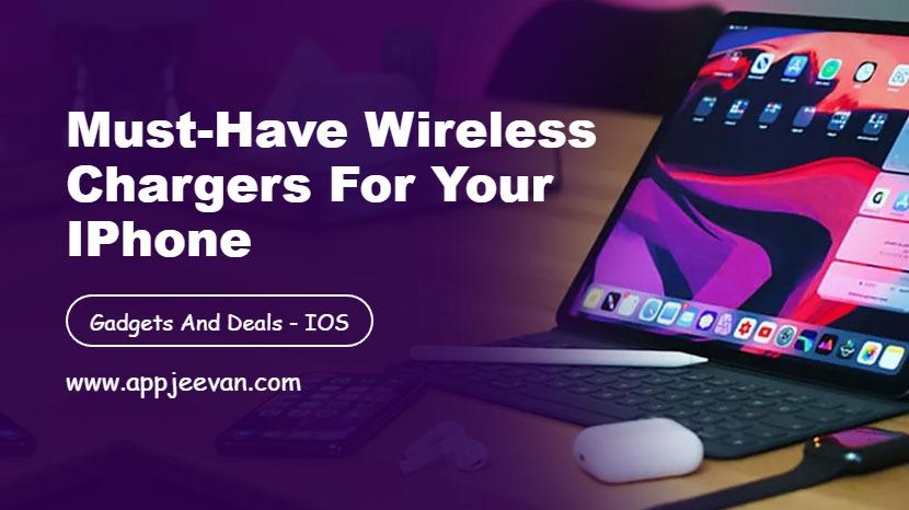 Must-Have Wireless Chargers for Your iPhone