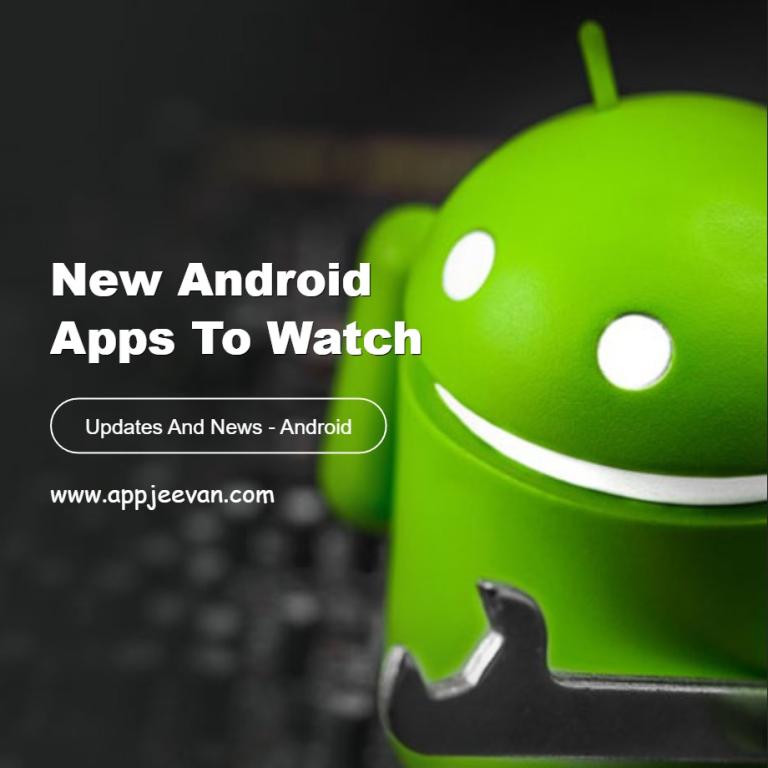 New Android Apps to Watch