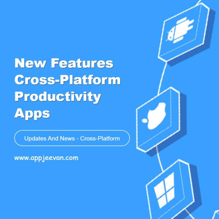 New Features Cross-Platform Productivity Apps