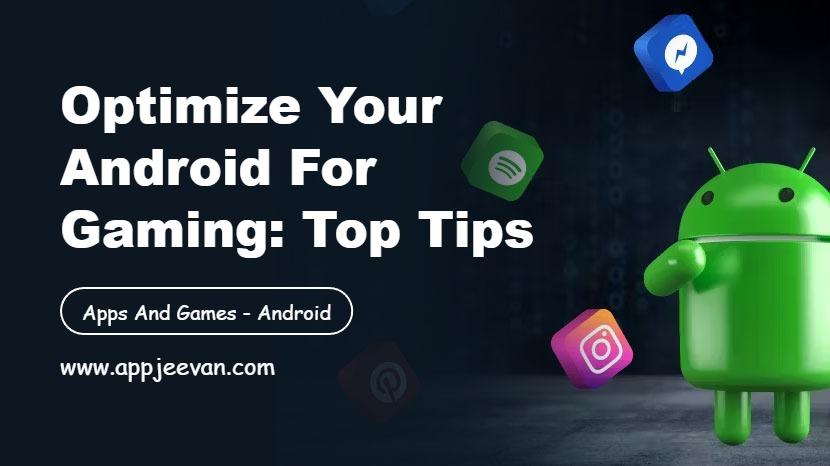 Optimize Your Android for Gaming: Top Tips