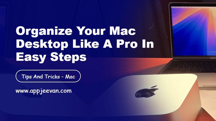 Organize Your Mac Desktop Like a Pro in Easy Steps