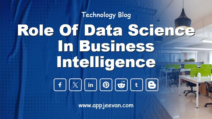 Role of Data Science in Business Intelligence