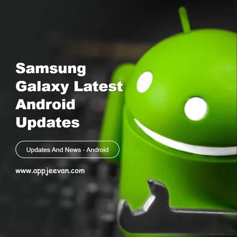Samsung Galaxy Latest Android Updates