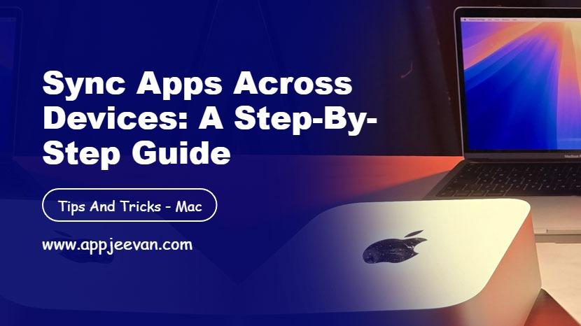 Sync Apps Across Devices: A Step-by-Step Guide