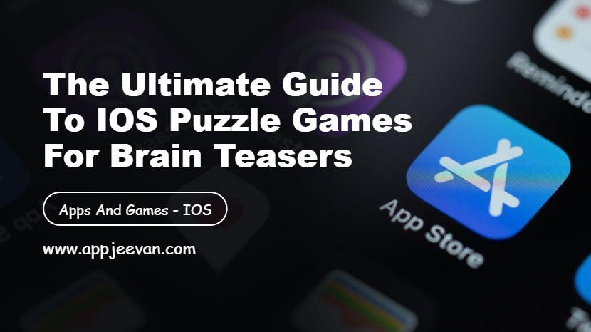 The Ultimate Guide to iOS Puzzle Games for Brain Teasers
