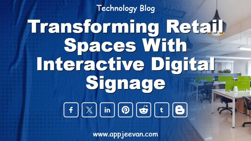 Transforming Retail Spaces with Interactive Digital Signage