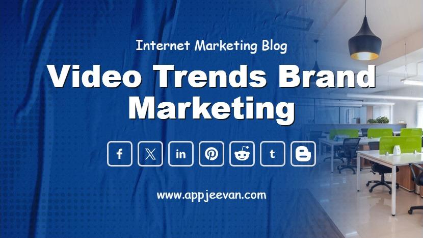 Video Trends Brand Marketing