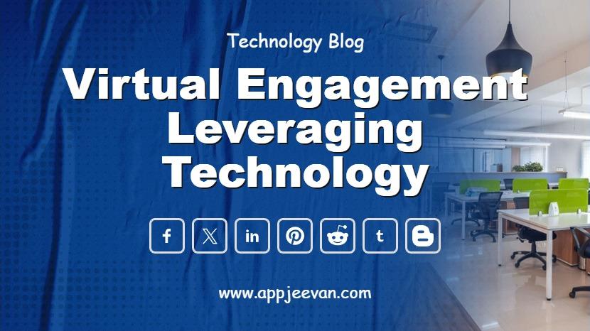 Virtual Engagement Leveraging Technology