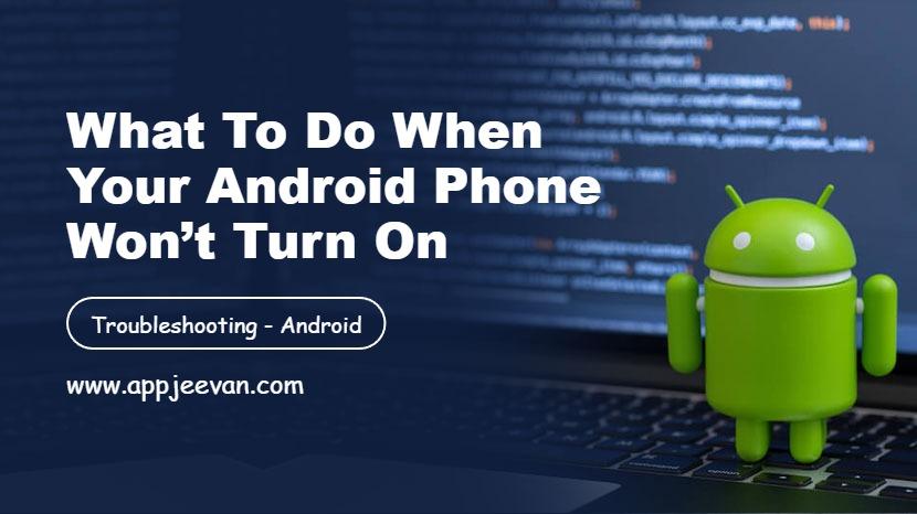 What to Do When Your Android Phone Won’t Turn On