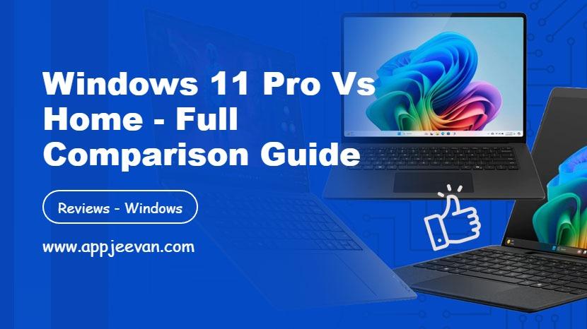 Windows 11 Pro vs Home - Full Comparison Guide