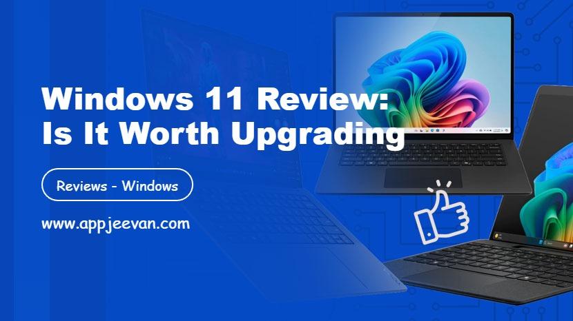 Windows 11 Review: Is It Worth Upgrading